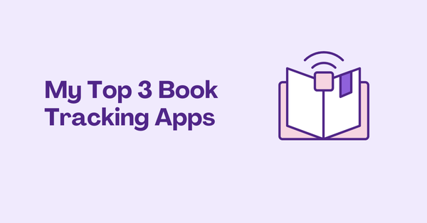 My Top 3 Book Tracking Apps